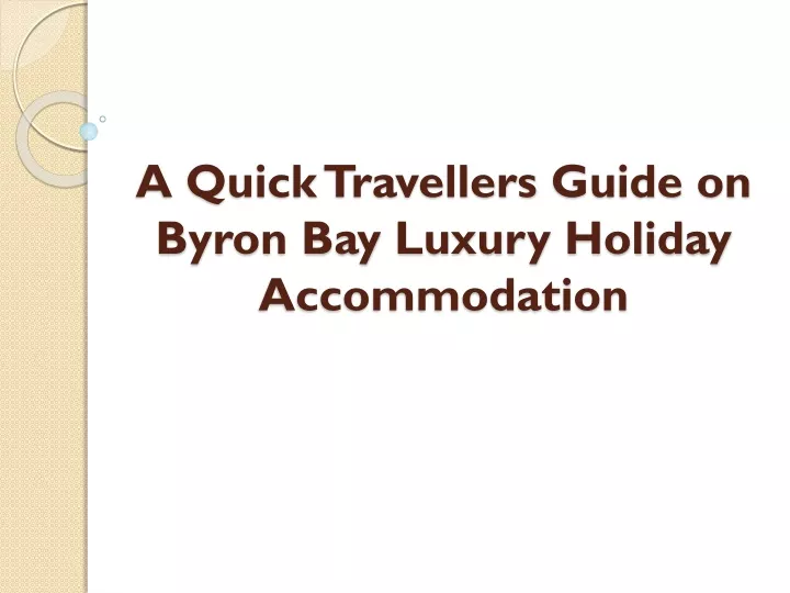 a quick travellers guide on byron bay luxury holiday accommodation