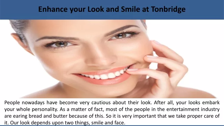 enhance your look and smile at tonbridge