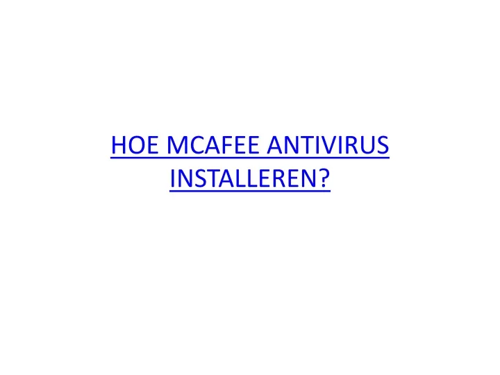 hoe mcafee antivirus installeren