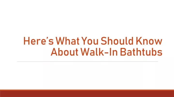 here s what you should know about walk in bathtubs