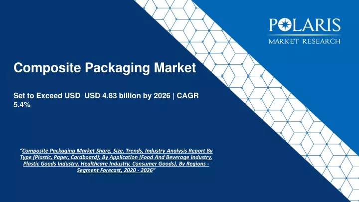 composite packaging market set to exceed usd usd 4 83 billion by 2026 cagr 5 4