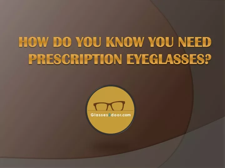 how do you know you need prescription eyeglasses