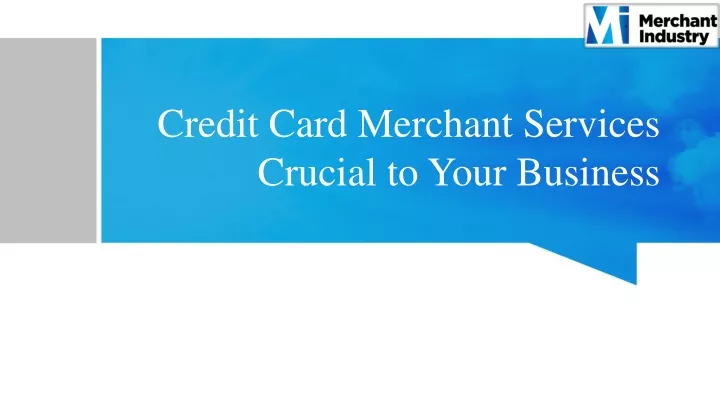 credit card merchant services crucial to your business