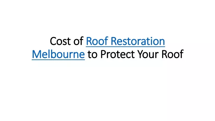 cost of roof restoration melbourne to protect your roof