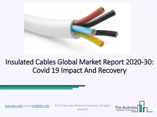 Insulated Cables Market Industry Trends And Emerging Opportunities Till 2030