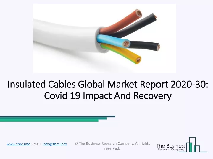 insulated cables global market report 2020 30 covid 19 impact and recovery