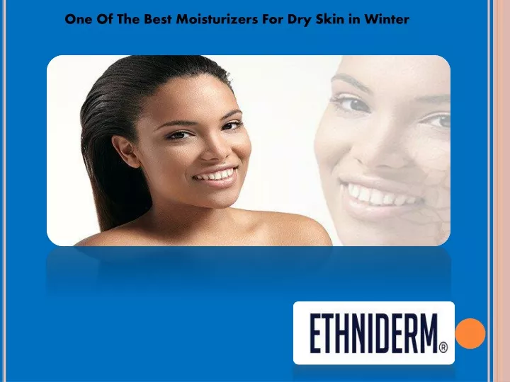 one of the best moisturizers for dry skin