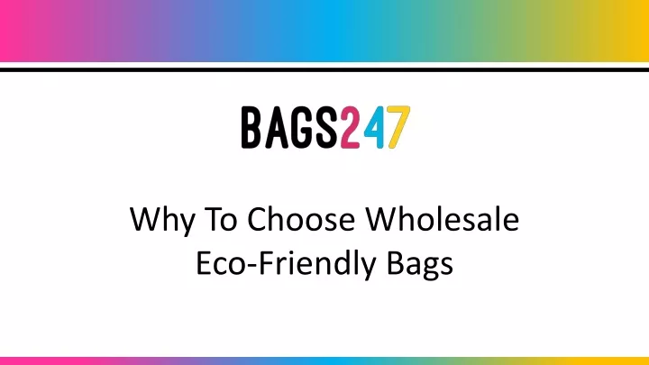 why to choose wholesale eco friendly bags