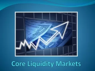 Core Liquidity Markets – Make More Money With Binary Options