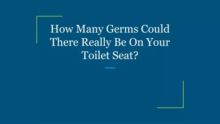 how many germs could there really be on your toilet seat
