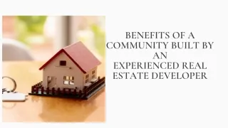 Benefits of a Community Built by an Experienced Real Estate Developer