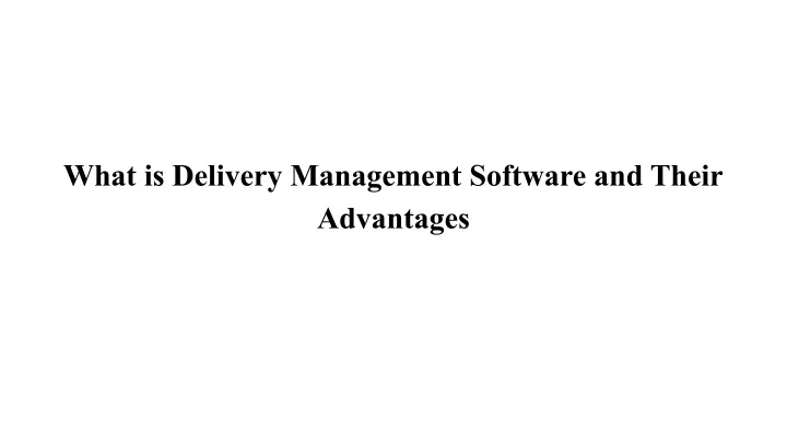 what is delivery management software and their