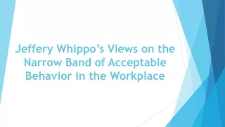 jeffery whippo s views on the narrow band of acceptable behavior in the workplace