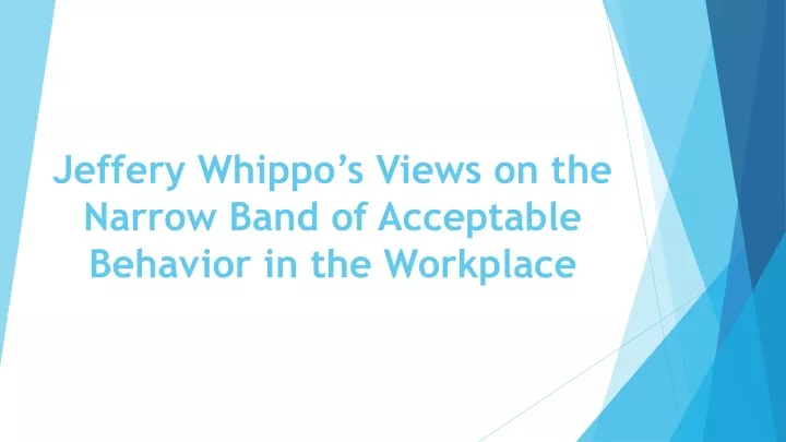jeffery whippo s views on the narrow band of acceptable behavior in the workplace