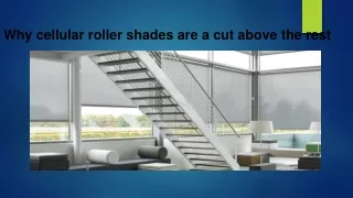 Why cellular roller shades are a cut above the rest