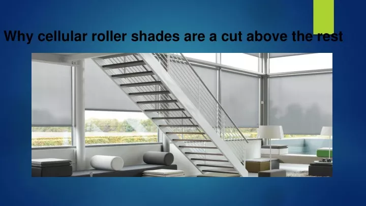 why cellular roller shades are a cut above