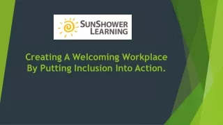 How To Create  A Welcoming Workplace By Putting Inclusion Into Action