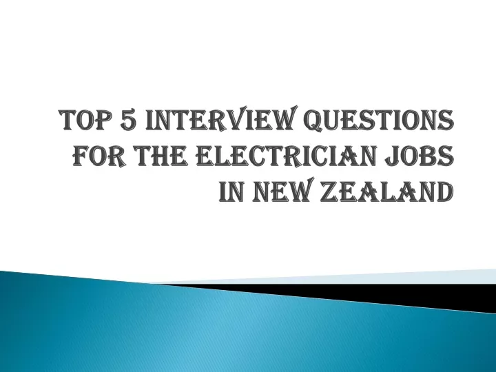 top 5 interview questions for the electrician jobs in new zealand
