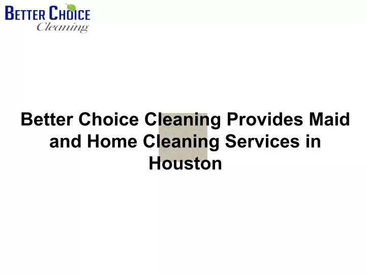 better choice cleaning provides maid and home