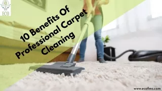 10 Benefits Of Professional Carpet Cleaning | Ecofms