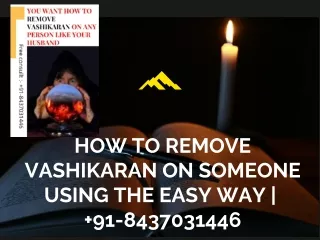 HOW TO REMOVE VASHIKARAN ON SOMEONE USING THE EASY WAY |   91-8437031446