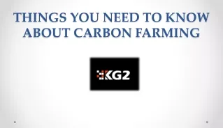 THINGS YOU NEED TO KNOW ABOUT CARBON FARMING