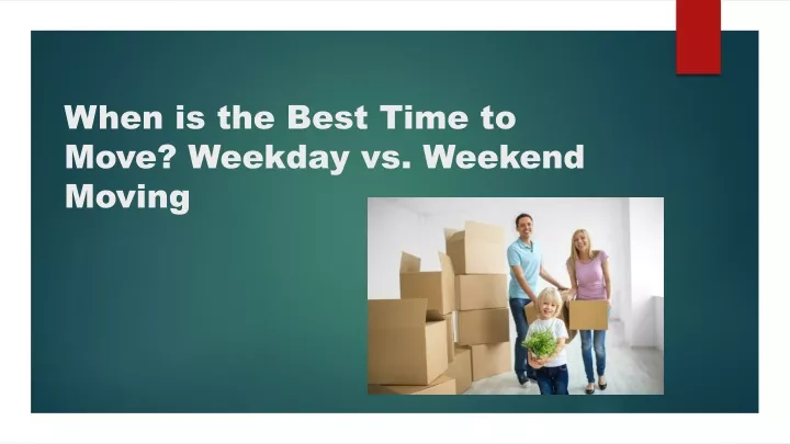 when is the best time to move weekday vs weekend moving