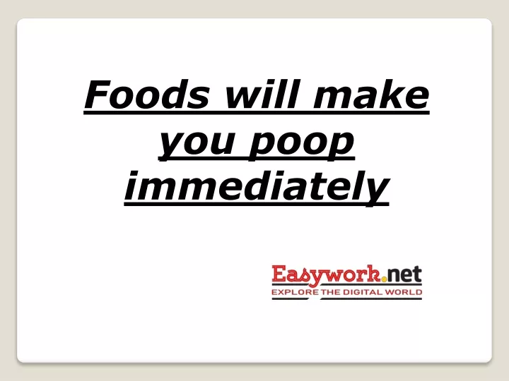 foods will make you poop immediately