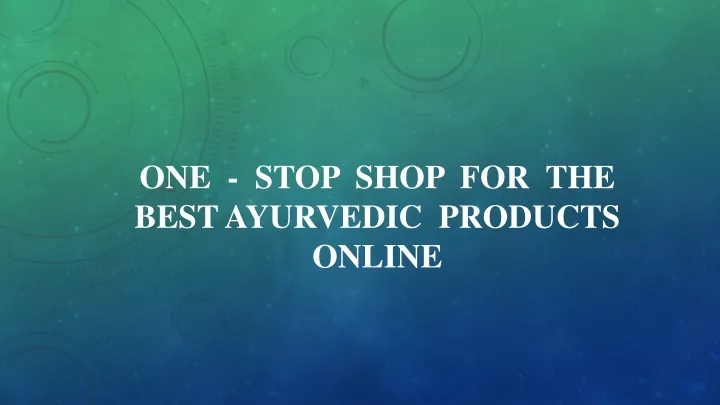 one stop shop for the best ayurvedic products online