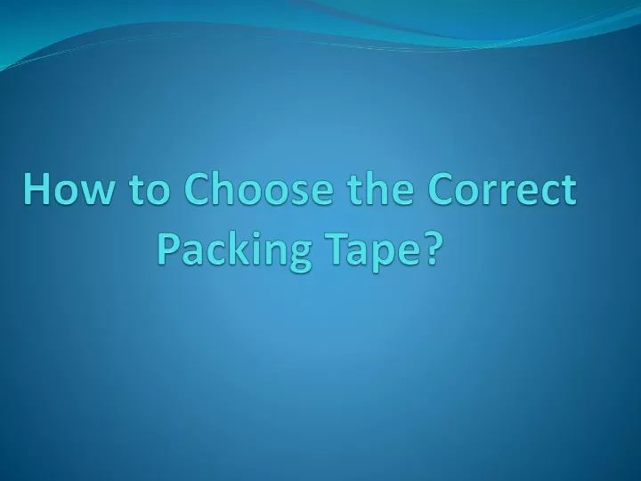 how to choose the correct packing tape