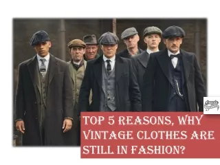 5 Reasons, why vintage clothes are still in fashion?