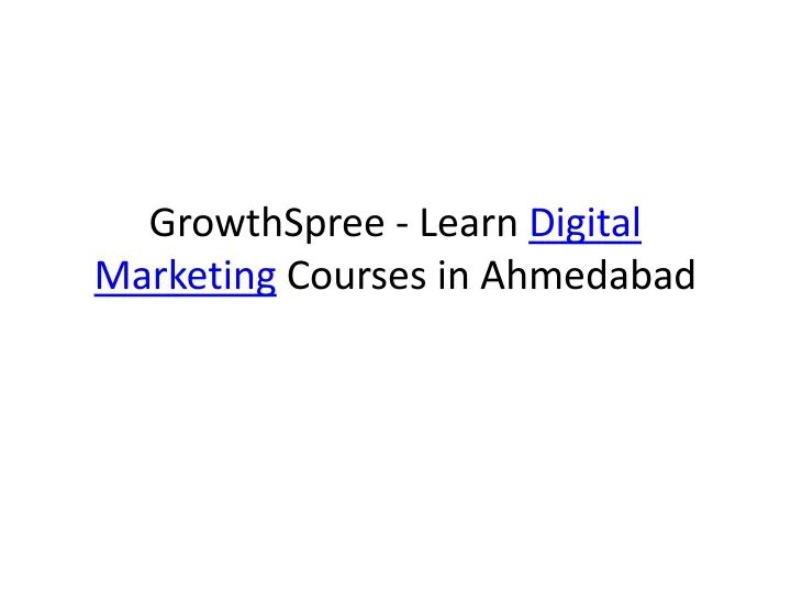 growthspree learn digital marketing courses in ahmedabad