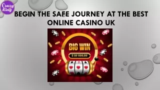 Begin the Safe Journey at the Best Online Casino UK