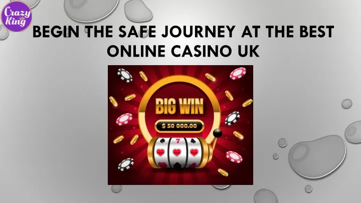 begin the safe journey at the best online casino uk