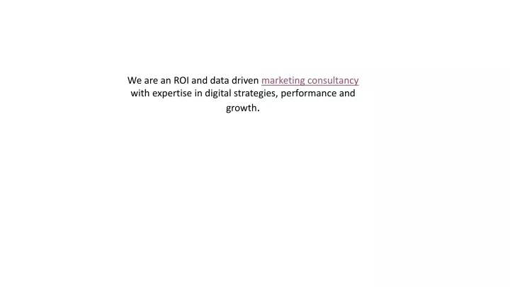 we are an roi and data driven marketing