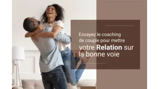 COUPLE COACHING TO GET YOUR RELATIONSHIP AMOUREUSE ON THE RIGHT TRACK