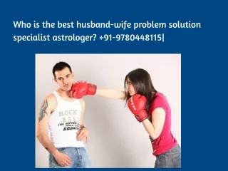 Who is the best husband-wife problem solution specialist astrologer?  91-9780448115|