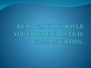 reasons why should you choose career in communication