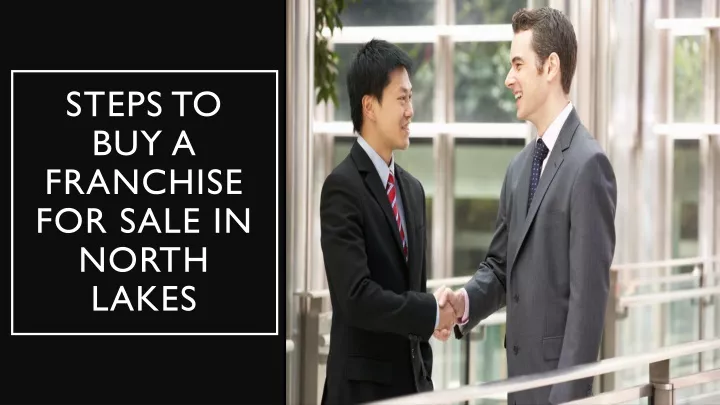 steps to buy a franchise for sale in north lakes