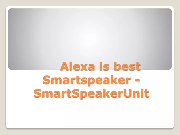 alexa is best smartspeaker smartspeakerunit