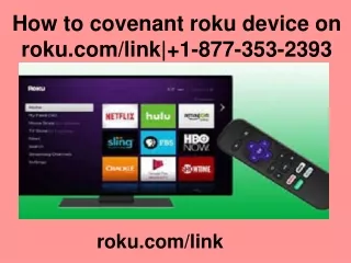 How to covenant roku device on roku.com/link| 1-877-353-2393