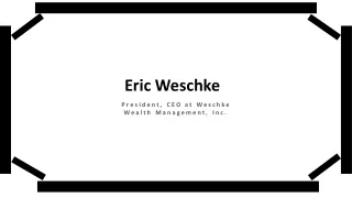 Eric Weschke - An Exceptionally Talented Professional