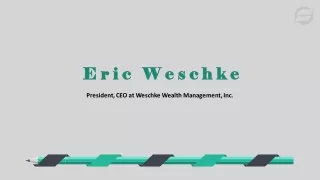 Eric Weschke - Skillful Management Expert