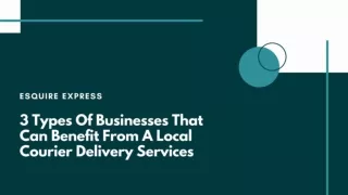 3 Types Of Businesses That Can Benefit From A Local Courier Delivery Services