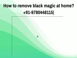 How to remove black magic at home?  91-9780448115|