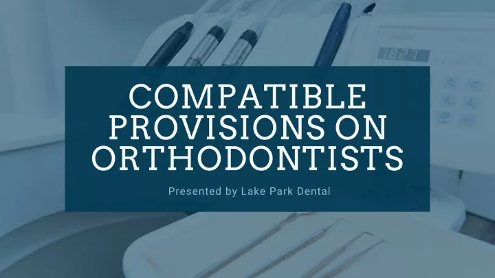 compatible provisions on orthodontists