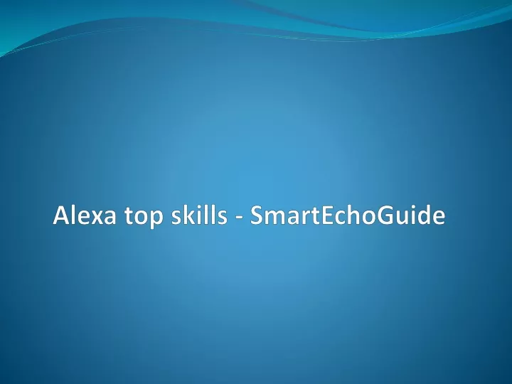 alexa top skills smartechoguide