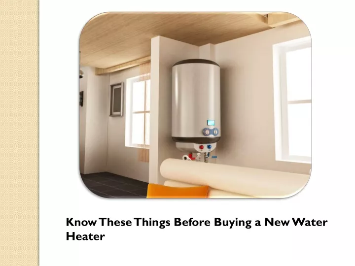 know these things before buying a new water heater