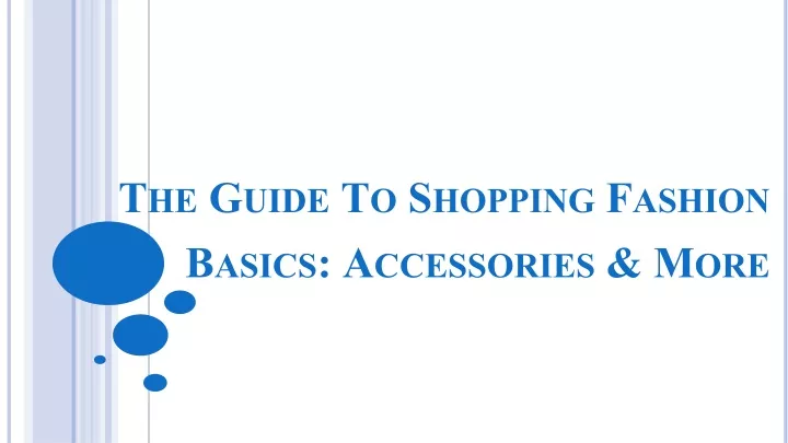 the guide to shopping fashion basics accessories more