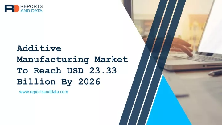additive manufacturing market to reach